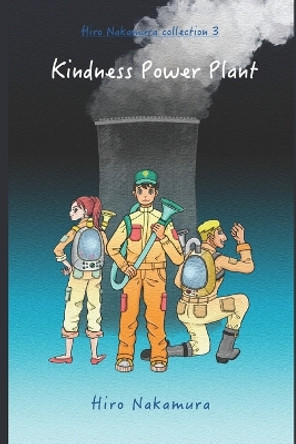 Kindness Power Plant Hiro Nakamura 9798294578008