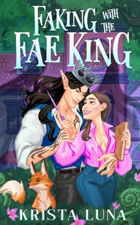 Faking with the Fae King: A Cozy Fantasy Romance Krista Luna 9781088170465