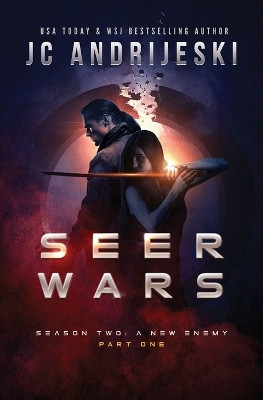 Seer Wars Season Two: A New Enemy (Part I): Book Four of a Romantic Science Fantasy Saga Jc Andrijeski 9798297108776