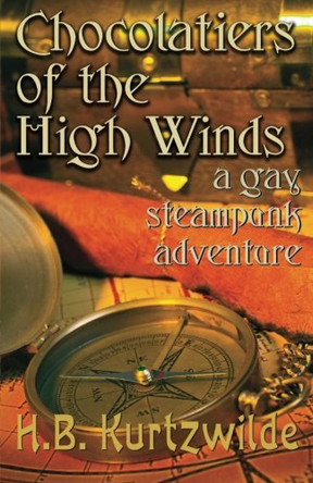 Chocolatiers of the High Winds by H. B. Kurtzwilde