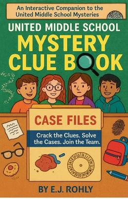 United Middle School Mystery Clue Book E J Rohly 9798231458196