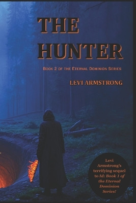 The Hunter: Book 2 of the Eternal Dominion Series Angela Kohle 9798991354325
