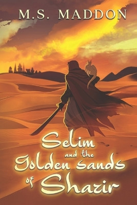 Selim and the Golden Sands of Shazir Marissa Maddon 9798292301066