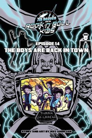 7th heaven and the Rock'n'Roll Kids - The Boys Are Back In Town: Episode 14 Roy Adorjan 9798294341824