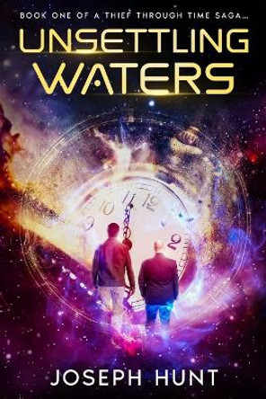 Unsettling Waters: A Thief Through Time Saga Joseph Hunt 9798293618606