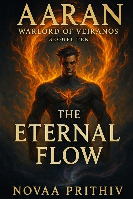 AARAN - Warlord of Veiranos: Sequel Ten - The Eternal Flow: Post-Apocalyptic Intergalactic War Novel Leo Knox 9798296120663