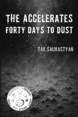 The Accelerates: Forty Days to Dust: Forty Days to Dust Tak Salmastyan 9781969208010