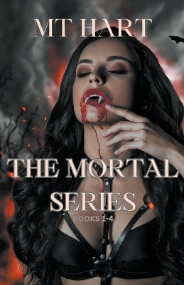 The Mortal Series, Books 1 - 4 Mt Hart 9798223614999