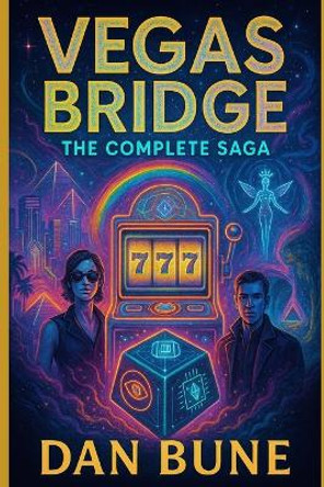 Vegas Bridge: The Complete Saga (Illustrated Edition) Dan Bune 9798292776970