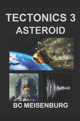 Tectonics 3: Asteroid B C Meisenburg 9798294210199