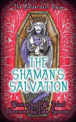 The Shaman's Salvation J W Zulauf 9798890250933