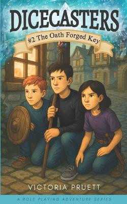 DICECASTERS #2 The Oath Forged Key Victoria Pruett 9781968612016