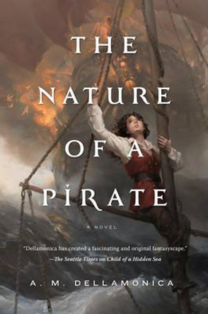The Nature of a Pirate A. M. Dellamonica 9780765334510