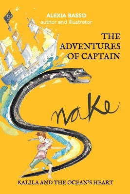 The Adventures of Captain Snake: Kalila and the Ocean's Heart Alexia Basso 9798291388266