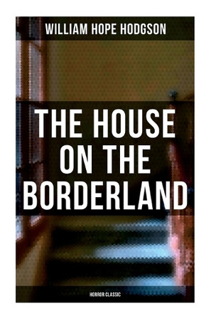 The House on the Borderland (Horror Classic) William Hope Hodgson 9788027278992