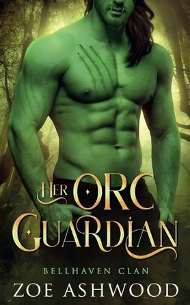 Her Orc Guardian Zoe Ashwood 9798231445165