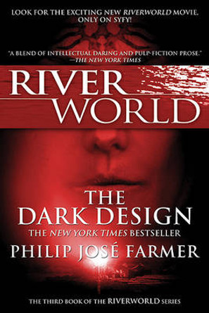 The Dark Design: The Third Book of the Riverworld Series Philip Jose Farmer 9780765326546