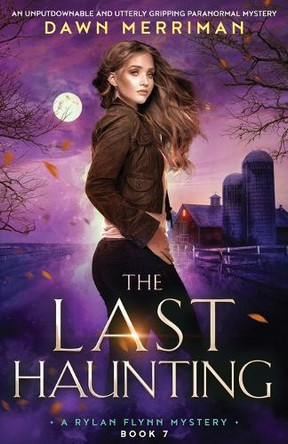 The Last Haunting: An unputdownable and utterly gripping paranormal mystery Dawn Merriman 9781805500421