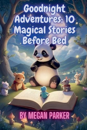 Goodnight Adventures: 10 Magical Stories Before Bed Megan Parker 9798230530343