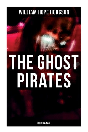 The Ghost Pirates (Horror Classic) William Hope Hodgson 9788027278978