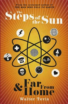 The Steps of the Sun and Far From Home: An Omnibus Walter Tevis 9781473213135