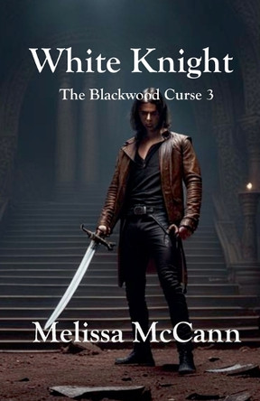 The Blackwood Curse 3: White Knight Melissa McCann 9798224629183