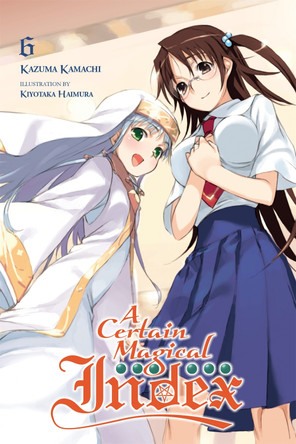 A Certain Magical Index, Vol. 6 (light novel) by Kazuma Kamachi