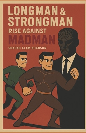 Longman & Strongman: Rise Against Madman Shadab Alam Khanson 9798297134553