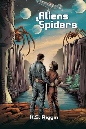 Aliens and Spiders: Book 1 of the Spider Hopping Series K S Riggin 9798349511554