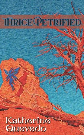 Thrice Petrified: A Fantasy Novella Katherine Quevedo 9798293250486