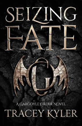 Seizing Fate: A Gargoyle Order Novel Tracey Kyler 9798891328037