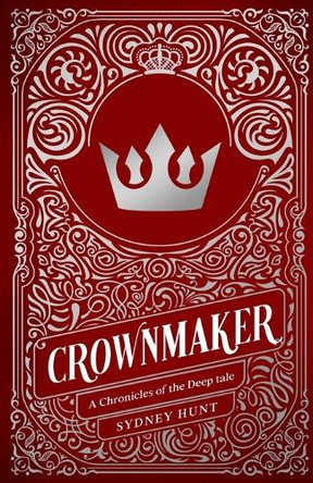 Crownmaker (Chronicles of The Deep 1.5): A Prince Charming Origin Story Sydney Hunt 9798327967397