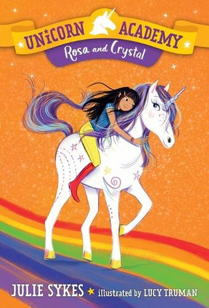 Unicorn Academy #7: Rosa and Crystal Julie Sykes 9780593179451