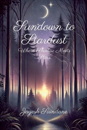 Sundown to Stardust: Where Shadow Meets the Star Jayesh Saindane 9798896101499