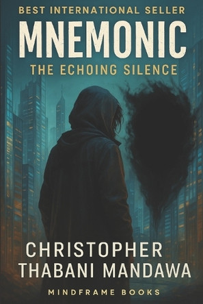 Mnemonic: The Echoing Silence Christopher Thabani Mandawa 9798293188123