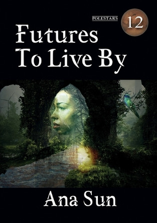 Futures to Live By Ana Sun 9781917735063