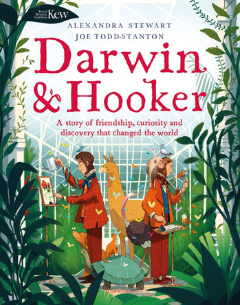 Kew: Darwin and Hooker: A story of friendship, curiosity and discovery that changed the world Alexandra Stewart 9781526613998