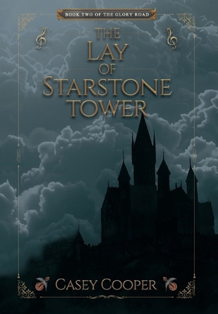 The Lay of Starstone Tower: Book two in The Glory Road series Casey Cooper 9781966512042
