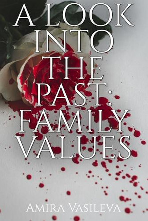 A Look into the Past: Family Values Amira Vasileva 9798297327320