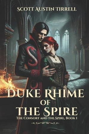 Duke Rhime of the Spire: A Dark Romantic Fantasy and the Beginning of an Epic Tale Scott a Tirrell 9798289234742