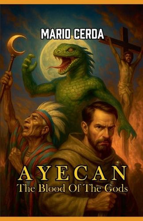 Vol. I The blood of the gods, Ayecan Mario Cerda 9798230811381 Vol. I The blood of the gods, Ayecan Mario Cerda 9798230811381