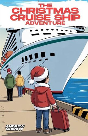The Christmas Cruise Ship Adventure Andrew Wright 9798231080359