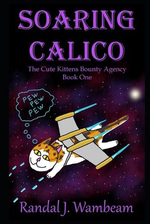 Soaring Calico Randal J Wambeam 9798293612116