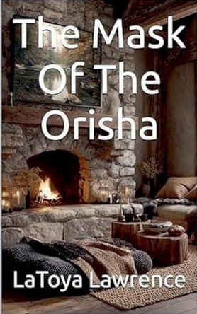 The Mask Of The Orisha Latoya Lawrence 9798231559923