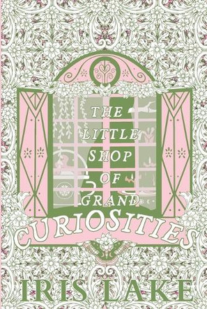 The Little Shop of Grand Curiosities Iris Lake 9798874320812