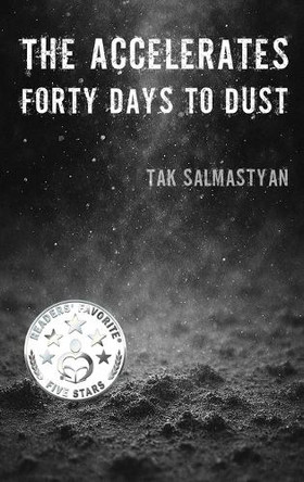The Accelerates: Forty Days to Dust Tak Salmastyan 9781969208027