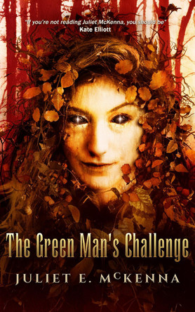 The Green Man's Challenge Juliet E McKenna 9781913892234