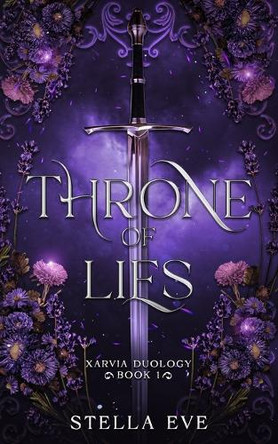Throne of Lies: Xarvia Duology 1 Stella Eve 9798297144064