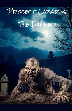 Project Lazarus: The Damned Tracey J Edwards 9798231150373