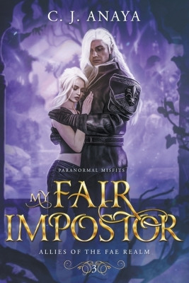 My Fair Impostor C J Anaya 9798224688470